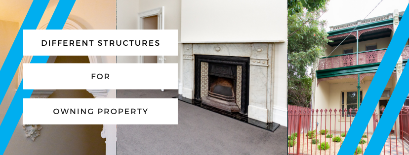 DIFFERENT STRUCTURES FOR OWNING PROPERTY
