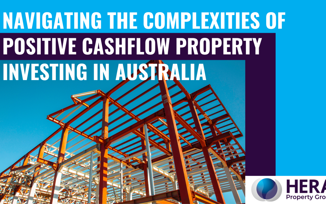 Navigating the Complexities of Positive Cashflow Property Investing in Australia